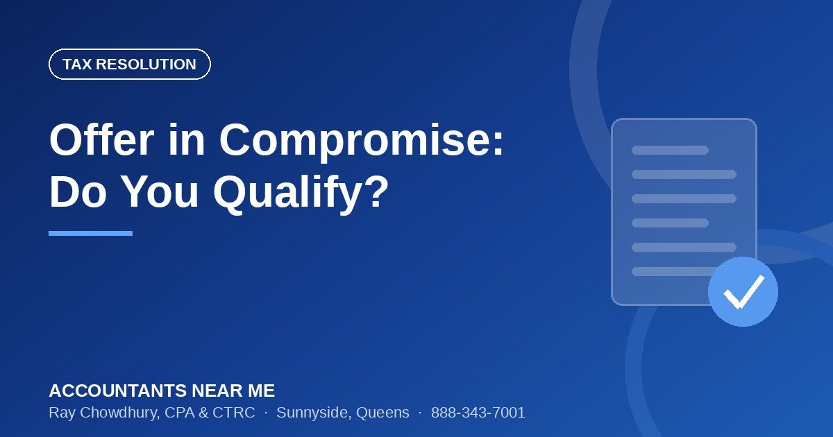 Offer in Compromise: Do You Qualify, and How Much Will the IRS Accept?